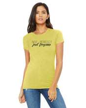 Load image into Gallery viewer, Not Perfect- Ladies' The Favorite T-Shirt