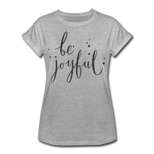 Load image into Gallery viewer, Be Joyful in Bling-Women's Relaxed Fit T-Shirt - heather gray