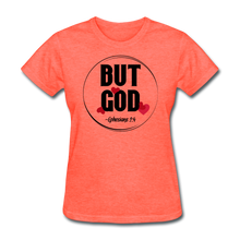 Load image into Gallery viewer, But God Women's T-Shirt - heather coral